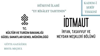 Ey Risâlet Tahtının Hüseyni İlahi  İDTMAUT  Tasavvuf İrfan ve Meydan Meşkleri Bölümü [upl. by Ielak614]