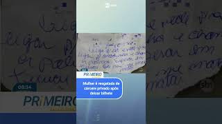 Mulher é resgatada de cárcere privado após deixar bilhete de socorro [upl. by Fernandes]