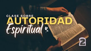 Autoridad Espiritual  Clase 2 [upl. by Eitak]