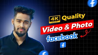 How To Upload 4K Quality Photo And Video On Facebook 2024 [upl. by Barby533]