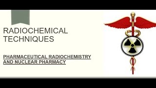 Radiochemical Techniques [upl. by Beebe243]