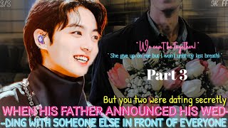 Finale  When his father announced his wedding with someone else but you two were—quot jungkookff [upl. by Gretta]