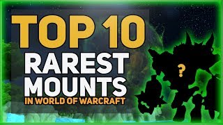 Top 10 Rarest World Of Warcraft Mounts [upl. by Nasho175]