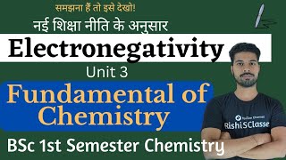 Electronegativity  Unit 3  Periodic properties of atomsFundamental of chemistry Bsc 1st semester [upl. by Llenaej]