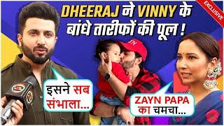 Dheeraj Dhoopar Compliments Wife Vinny Actress Says Zayn Papa Ka Chamcha [upl. by Dorrej796]