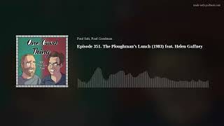 Episode 351 The Ploughman’s Lunch 1983 feat Helen Gaffney [upl. by Aundrea]