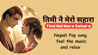 Timi Nai Mero Sahara  Nepali pop song 2024  Nepaltunes nepalipopsong [upl. by Darla294]