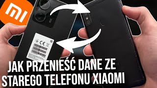 Jak przenieść dane ze starego telefonu na nowy Xiaomi  Xiaomi przenoszenie danych na nowy telefon [upl. by Yarled]