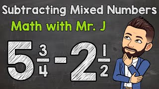 Subtracting Mixed Numbers Unlike Denominators  Math with Mr J [upl. by Catton]