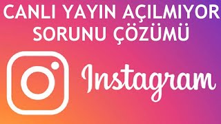 İnstagram Canlı Yayın Açılmıyor Sorunu Çözümü [upl. by Gorton]