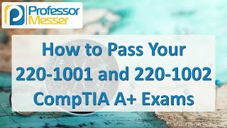 How to Pass your 2201001 and 2201002 CompTIA A Exams [upl. by Occer268]