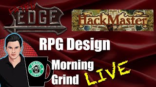 Hackmaster Combat and Fated Edge RPG Design  Morning Grind  277 18 Aug 2023 [upl. by Notwal320]