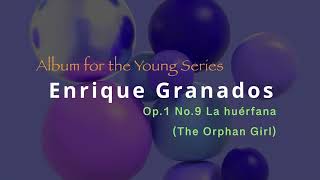 Enrique Granados  Cuentos de la Juventud Op1 No9 La huerfana The Orphan Girl [upl. by Eaves]