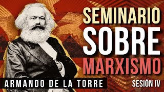 Seminario sobre Marxismo Sesión 4  Armando de la Torre [upl. by Pearline]