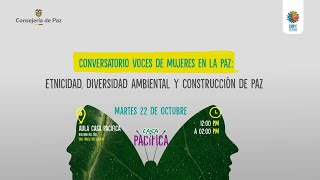 Conversatorio voces de mujeres en la paz Etnicidad diversidad ambiental y construcción de paz [upl. by Adella33]