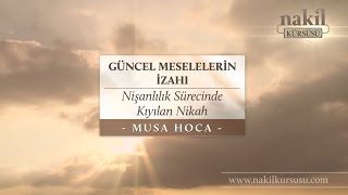 Nişanlılık Sürecinde Kıyılan Nikah  Musa Hoca  Güncel Meselelerin İzahı  Sohbetler Nakil Kürsüsü [upl. by Nwahsan]