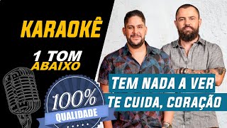 Tem nada a ver  Te cuida coração Jorge amp Mateus  Karaokê 1 Tom Abaixo [upl. by Lail204]