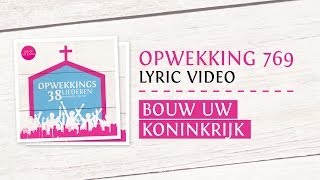 Opwekking 769  Bouw uw koninkrijk  CD38 lyric video [upl. by Magena212]