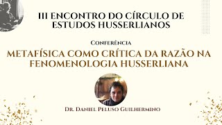 Metafísica como crítica da razão na fenomenologia husserliana  Dr Daniel Peluso Guilhermino [upl. by Ammadis]