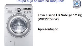 Lava e seca LG Noblige 12 kg WD1252RW  Apresentação [upl. by Econah]