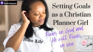 Setting Goals as Christian Planners  Plans and Promises Podcast  episode 4 [upl. by Nednarb]