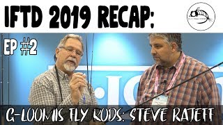 IFTD 2019 Ep 2 GLoomis Fly Rods [upl. by Fowler]