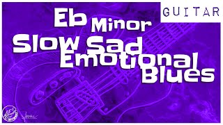 Slow Sad Emotional Blues Backing Track in Eb Minor [upl. by Offen609]