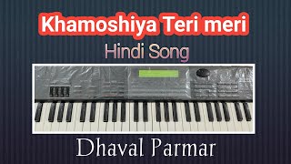 Khamoshiya teri meri  ખામોશિયા તેરી મેરી  hindi Songs Trending  Keyboard 🎹 [upl. by Annoynek]