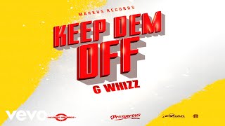 G Whizz  Keep Dem Off Official Audio [upl. by Yonatan]