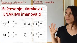 Računanje z ulomki SEŠTEVANJE ULOMKOV z enakimi imenovalci [upl. by Elocaj]