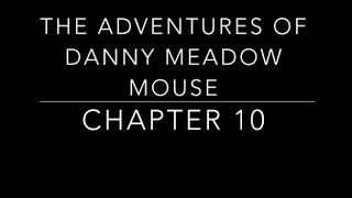 The Adventures of Danny Meadow Mouse Chapter 10  Childrens Audio Books [upl. by Munafo534]