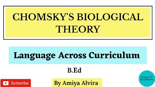 Chomskys Biological Theory of Language Acquisition  Language Across Curriculum  Amiya Alvira [upl. by Ahsir]