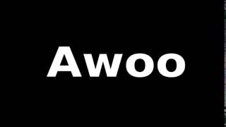 How to accurately pronounce quotAwooquot [upl. by Ahsemal]