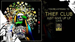 Thief Club  My Heavy  Just Give Up 42916 [upl. by Mintz]