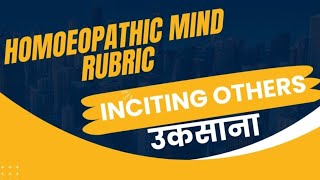 HOMOEOPATHIC MIND RUBRIC quotINCITING OTHERSquotउकसाना FULL HINDI EXPLANATION WITH EXAMPLES [upl. by Murdock757]