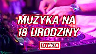 🔞😱MUZYKA NA 18 URODZINY😱❤️SPECIAL MIX❤️😱NAJLEPSZA MUZYKA NA IMPREZĘ🔥😈 DJ REDI [upl. by Oesile50]