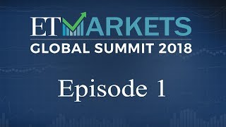 ET Markets Global Summit 2018  Episode 1 [upl. by Lonni608]