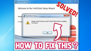 Please install Windows patch KB 3033929 before installing FortiClient Setup Wizard Ended Prematurely [upl. by Aihsemak]