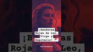 🚩 Leo Virgo y Sagitario ¡Cuidado con Estas Banderas Rojas viralshorts [upl. by Trudie]