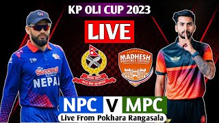 KP OLI CUP  NEPAL POLICE CLUB VS MADESH PROVINCE LIVE MATCH COMMENTARY  NPC VS MPC LIVE [upl. by Celinka]