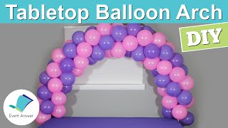 DIY Tabletop Balloon Arch [upl. by Essam]