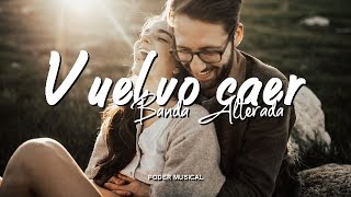 Banda Alterada  Vuelvo A Caer Letra [upl. by Ayocal]