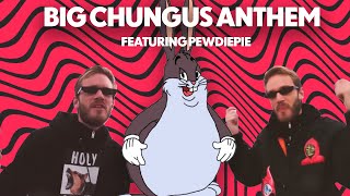 Big Chungus Anthem feat Pewdiepie [upl. by Lybis]