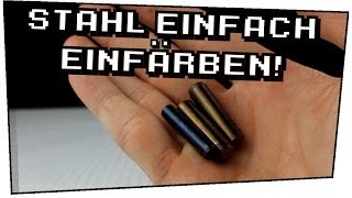 Stahl ganz einfach einfärben Anlassen  Heimexperimente 12 [upl. by Lincoln]