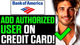 How To Add Authorized User on Credit Card Bank of America 2024  Step by Step [upl. by Aimac]