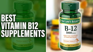 Best Vitamin B12 Supplements On The Market  An Expert Guide Our Standout Recommendations [upl. by Tybie]