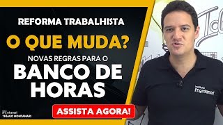 Reforma Trabalhista  O que muda com a Reforma Trabalhista  Banco de Horas [upl. by Naimaj]