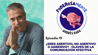 Comunicación Efectiva La Importancia de Ser Asertivo  PoderosaMENTE Ep19 [upl. by Gratiana]