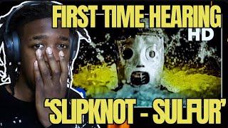 RAP FANS FIRST TIME HEARING Slipknot  Sulfur  HONEST REACTION [upl. by Culbert412]