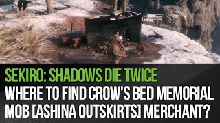 Sekiro Shadows Die Twice  Where to find Crows Bed Memorial Mob Ashina Outskirts merchant [upl. by Kcirb679]